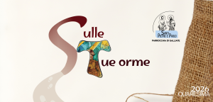 Quaresima 2026 – “Sulle Tue Orme”